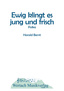 Ewig klingt es jung und frisch
